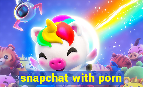 snapchat with porn